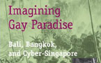 Imagining Gay Paradise: Bali, Bangkok and Cyber-Singapore
