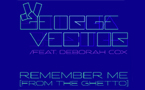 Listen to George Vector featuring Deborah Cox 'Remember Me (From The Ghetto)'